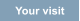 Your visit