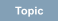 Topic